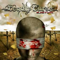 Deadly Curse : Blind Faith